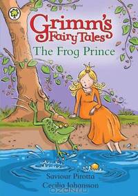 The Frog Prince. Retold by Saviour Pirotta (Grimms Fairy Tales)