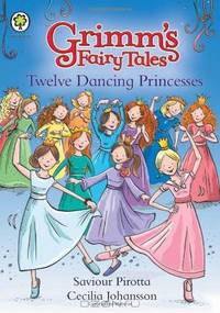 Twelve Dancing Princesses. by Saviour Pirotta (Grimms Fairy Tales)