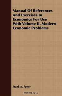 Manual Of References And Exercises In Economics For Use With Volume II. Modern Economic Problems