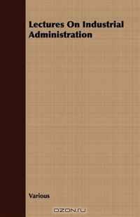 Lectures On Industrial Administration