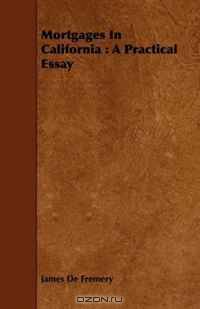 Mortgages In California: A Practical Essay