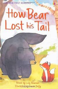 How Bear Lost His Tail. Author, Lucy Bowman (First Reading Level 2)