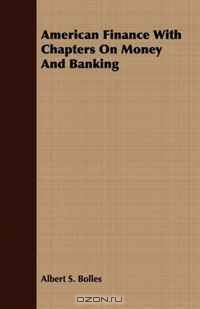 American Finance With Chapters On Money And Banking