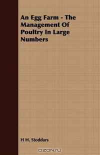 An Egg Farm - The Management Of Poultry In Large Numbers