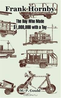 Frank Hornby: The Boy Who Made $1,000,000 With A Toy