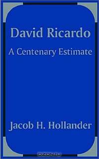 David Ricardo: A Centenary Estimate
