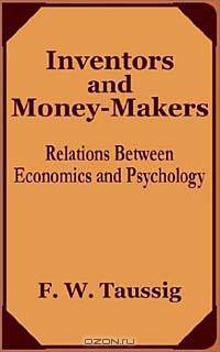 Inventors and Money-Makers: Relations Between Economics and Psychology