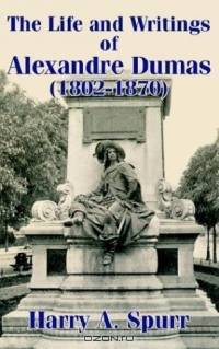 The Life and Writings of Alexandre Dumas (1802-1870