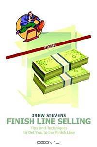 Finish Line Selling: Tips and Techniques to Get You to the Finish Line