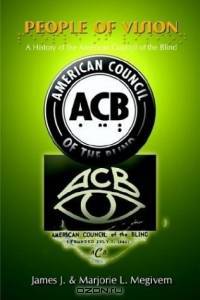 People of Vision: A History of the American Council of the Blind