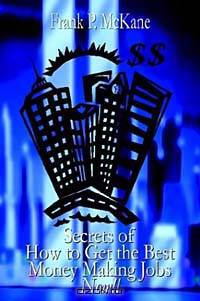 Secrets of How to Get the Best Money Making Jobs Now