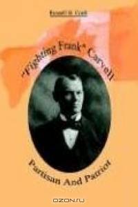 Fighting Frank Carvell: Partisan and Patriot