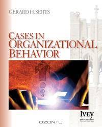 Cases in Organizational Behavior (The Ivey Casebook Series)