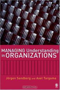 Managing Understanding in Organizations