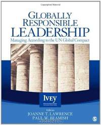 Globally Responsible Leadership: Managing According to the UN Global Compact (The Ivey Casebook Series)