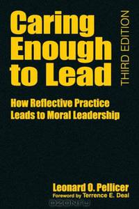 Caring Enough to Lead: How Reflective Practice Leads to Moral Leadership