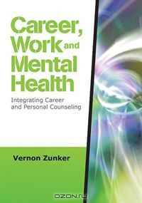 Career, Work, and Mental Health: Integrating Career and Personal Counseling