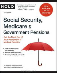 Social Security, Medicare & Government Pensions: Get the Most Out of Your Retirement & Medical Pensions