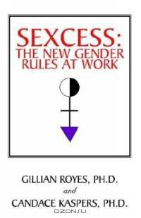 Sexcess: The New Gender Rules At Work