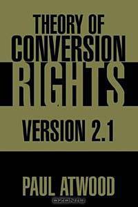 Theory Of Conversion Rights: Version 2.1