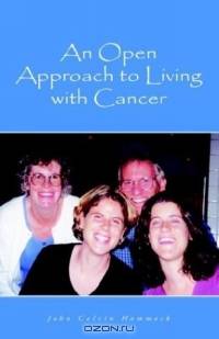 An Open Approach To Living With Cancer
