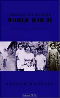 Growing Up During World War II: an Oral History