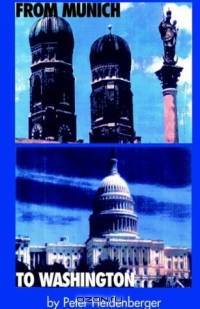 From Munich To Washington: A German-american Memoir