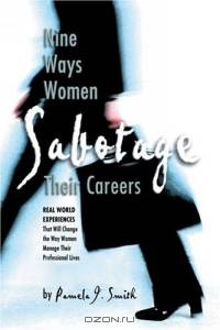 Nine Ways Women Sabotage Their Careers
