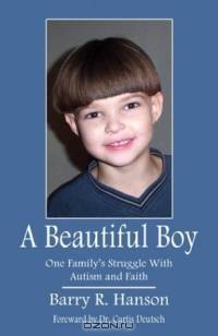 A Beautiful Boy: One Family?s Struggle With Autism and Faith