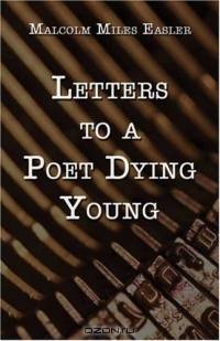 Letters to a Poet Dying Young