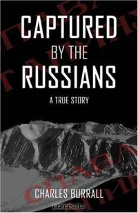 Captured By the Russians : A True Story