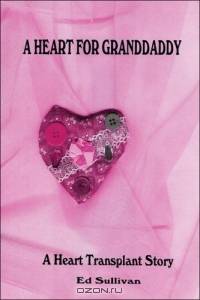 A Heart for Granddaddy : A Heart Transplant Story