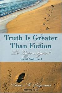 Truth Is Greater Than Fiction: To Love Again? : Serial Volume 1