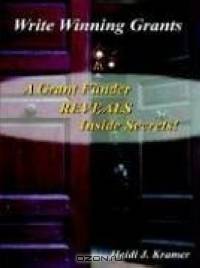 Write Winning Grants: A Grant Funder Reveals Inside Secrets!