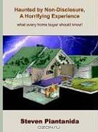 Haunted by Non-Disclosure, a Horrifying Experience: What Every Home Buyer Should Know!