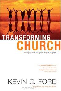 Transforming Church: Bringing Out the Good to Get to Great