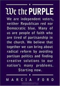 We the Purple: Faith, Politics, and the Independent Voter