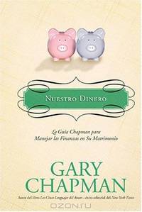 Nuestro Dinero: La GuA­a Chapman para Manejar las Finanzas en Su Matrimonio (Marriage Saver)