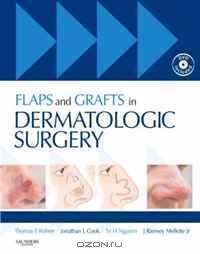Flaps and Grafts in Dermatologic Surgery: Text with DVD
