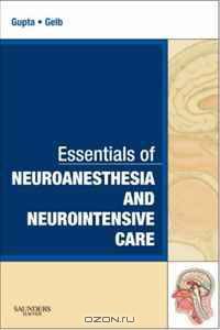 Essentials of Neuroanesthesia and Neurointensive Care: A Volume in Essentials of Anesthesia and Critical Care