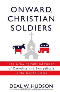 Onward Christian Soldiers: The Growing Political Power of Catholics and Evangelicals in the United States