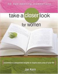 Take a Closer Look for Women: Uncommon & Unexpected Insights to Inspire Every Area of Your Life (Take a Closer Look)