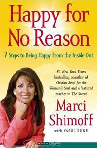 Happy for No Reason: 7 Steps to Being Happy from the Inside Out