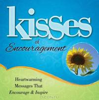 Kisses of Encouragement: Heartwarming Messages that Encourage & Inspire (Kisses)