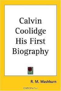 Calvin Coolidge His First Biography