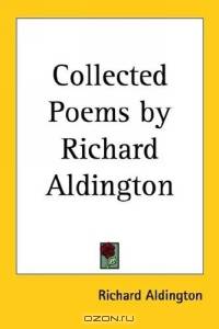 Collected Poems by Richard Aldington