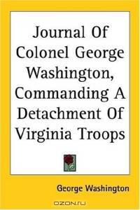 Journal of Colonel George Washington, Commanding a Detachment of Virginia Troops