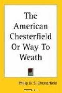 The American Chesterfield or Way to Weath