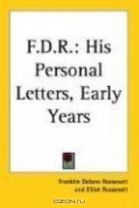 F.d.r.: His Personal Letters, Early Years
