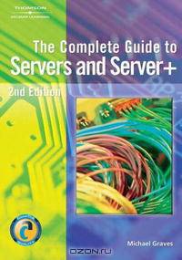 Complete Guide To Servers And Server+